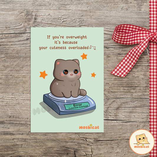 If you are overweight, it's because your cuteness overloaded art print (postcard size)