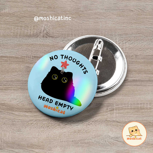Cute kitty 'no thoughts head empty' button pin / badge